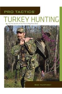 Pro Tactics(tm) Turkey Hunting