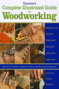 Taunton's Complete Illustrated Guide to Woodworking