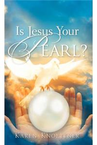 Is Jesus Your Pearl?