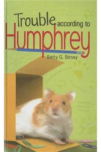 Trouble According to Humphrey