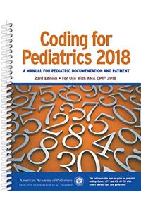 Coding for Pediatrics 2018: A Manual of Pediatric Documentation and Payment