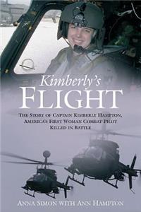 Kimberly's Flight: The Story of Captain Kimberly Hampton, America's First Woman Combat Pilot Killed in Battle