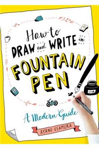 How to Draw and Write in Fountain Pen