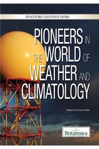 Pioneers in the World of Weather and Climatology