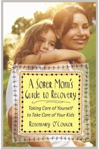 A Sober Mom's Guide to Recovery