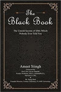 The Black Book: The Untold Secrets of IIMs Which Nobody Ever Told You