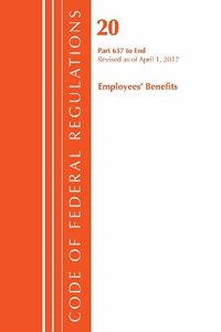 Code of Federal Regulations, Title 20 Employee Benefits 657-End, Revised as of April 1, 2017