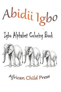 Abidii Igbo: Igbo Alphabet Coloring Book