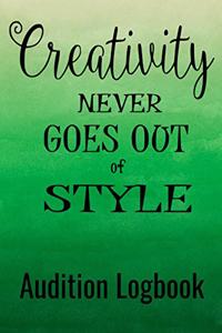 Creativity Never Goes Out of Style Audition Logbook