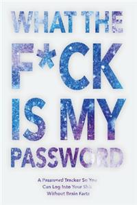 What The F*ck Is My Password