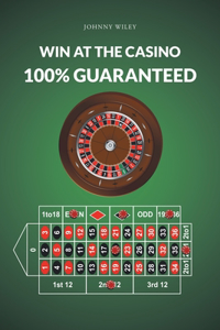 Win at the Casino 100% Guaranteed