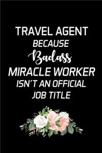 Travel Agent Because Badass Miracle Worker Isn't An Official Job Title