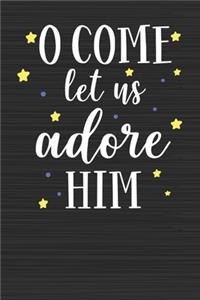 O Come Let Us Adore Him