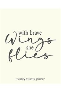With Brave Wings She Flies Twenty Twenty Planner