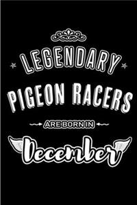 Legendary Pigeon Racers are born in December