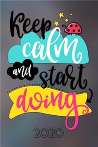 Keep calm and start doing 2020