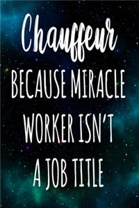 Chauffeur Because Miracle Worker Isn't A Job Title