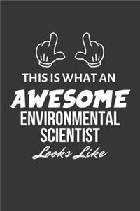 This Is What An Awesome Environmental Scientist Looks Like Notebook