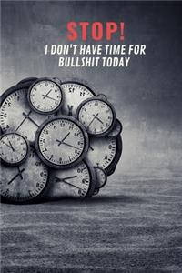 Stop! I Don't Have Time for Bullshit Today