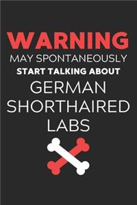 Warning May Spontaneously Start Talking About German Shorthaired Labs