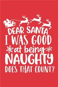 Dear Santa I Was Good At Being Naughty. Does That Count?