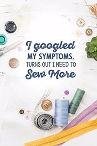 I googled my symptoms turns out i need to sew more