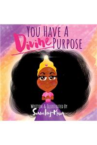 You Have A Divine Purpose