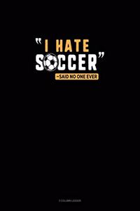 I Hate Soccer -Said No One Ever