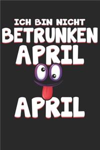 Ich Bin Nicht Betrunken April April