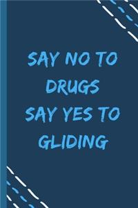 say no to drugs say yes to Gliding -Composition Sport Gift Notebook