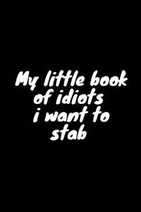My little book of idiots i want to stab Notebook