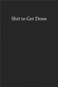 Shit to Get Done