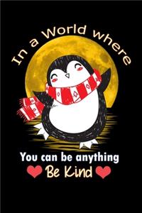 in a world where you can be anything be kind