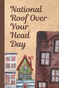 National Roof Over Your Head Day