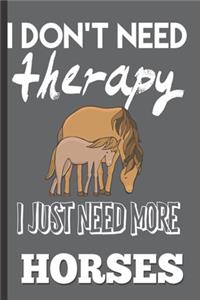 I Don't need Therapy I Just Need More Horses