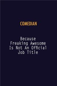 Comedian Because Freaking Awesome is not An Official Job Title