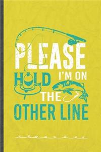 Please Hold I'm on the Other Line