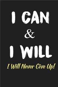 I Can And I Will I Will Never Give Up!