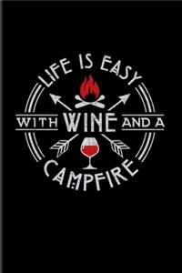 Life Is Easy With Wine And A Campfire
