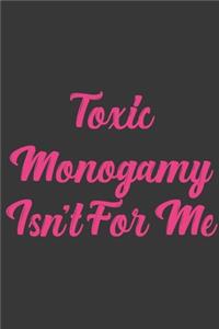 Toxic Monogamy Isn't For Me