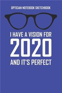 Optician Notebook Sketchbook I Have A Vision For 2020 And It's Perfect