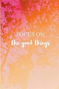 Focus On The Good Things