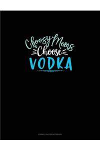 Choosy Moms Choose Vodka