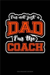 I'm Not Just A Dad I'm The Coach