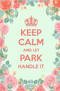 Keep Calm And Let Park Handle It
