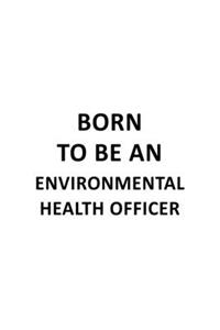 Born To Be An Environmental Health Officer