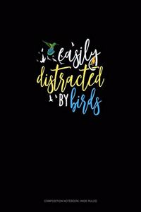 Easily Distracted By Birds