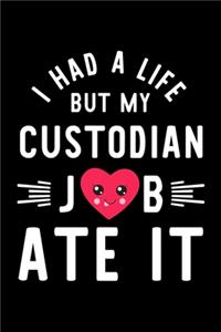 I Had A Life But My Custodian Job Ate It