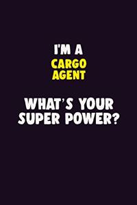 I'M A Cargo Agent, What's Your Super Power?