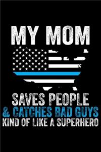 My Mom Saves People & Catches Bad Guys Kind Of Like A Superhero